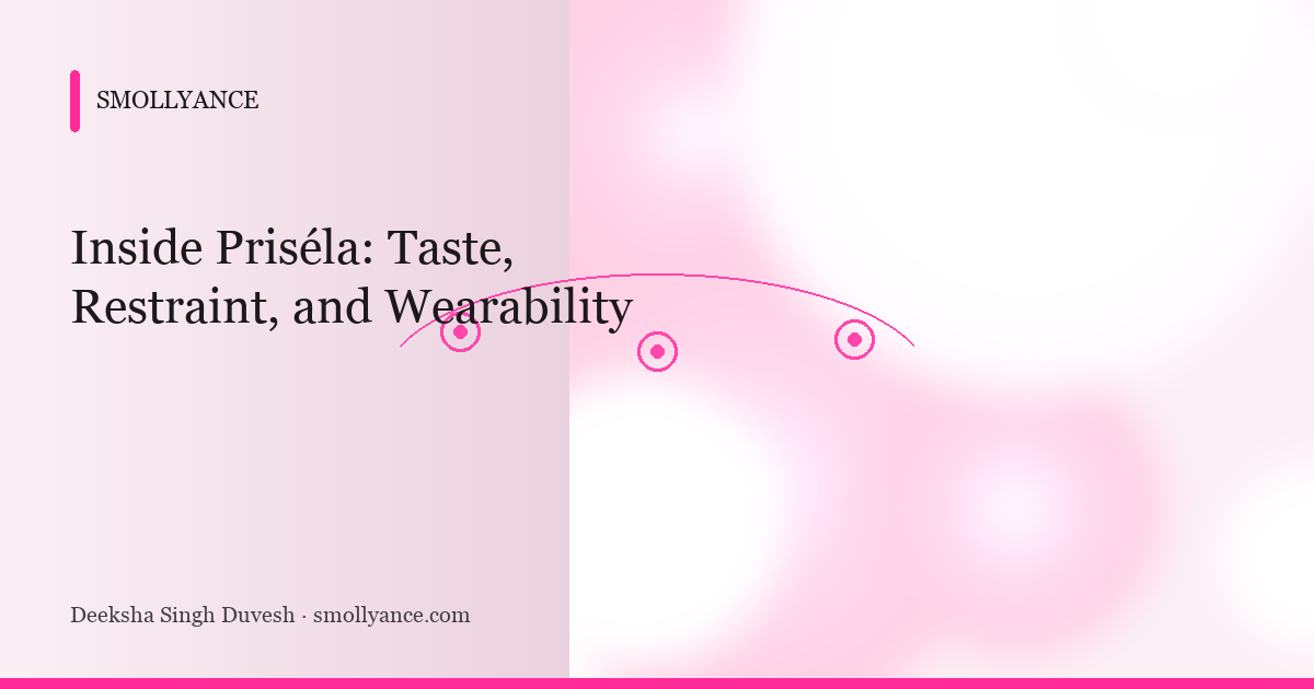 Inside Priséla: Taste, Restraint, and Wearability