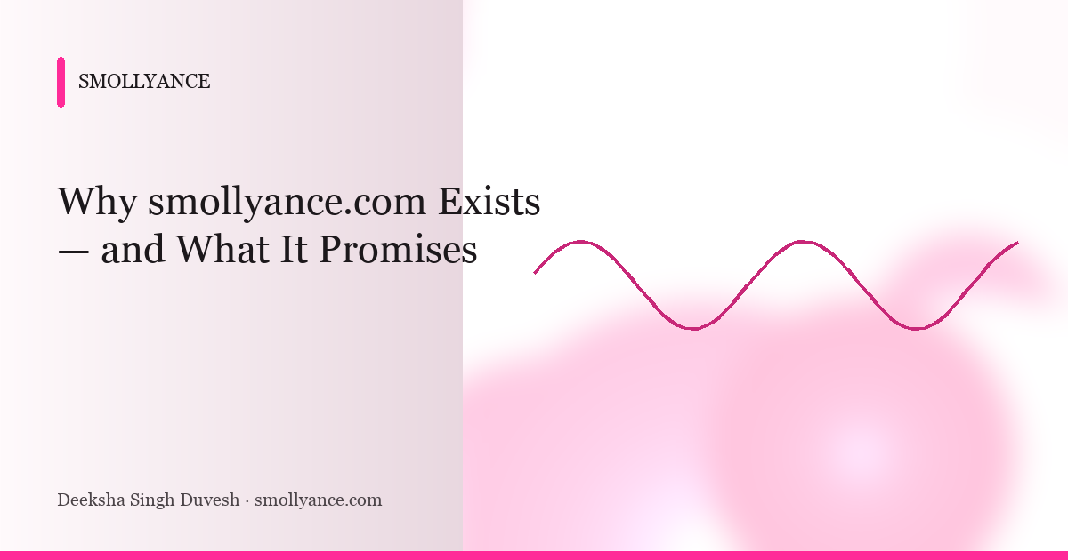 Why smollyance.com Exists — and What It Promises