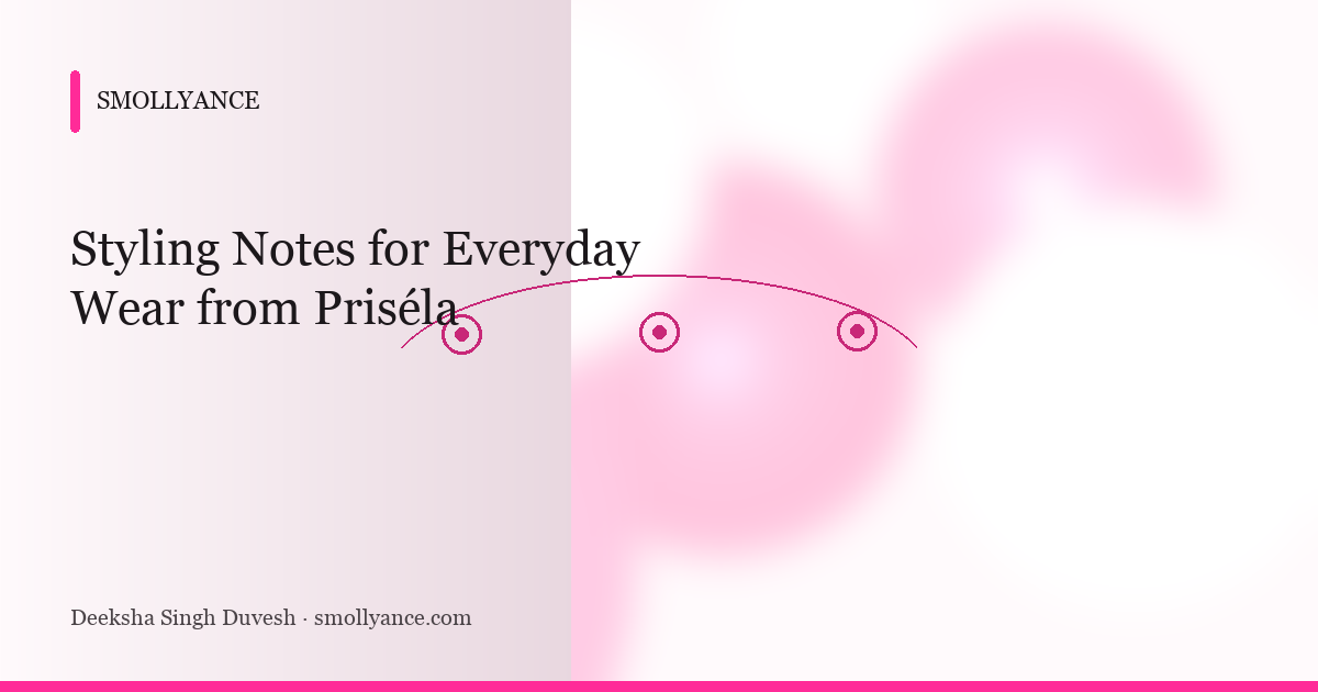 Styling Notes for Everyday Wear from Priséla
