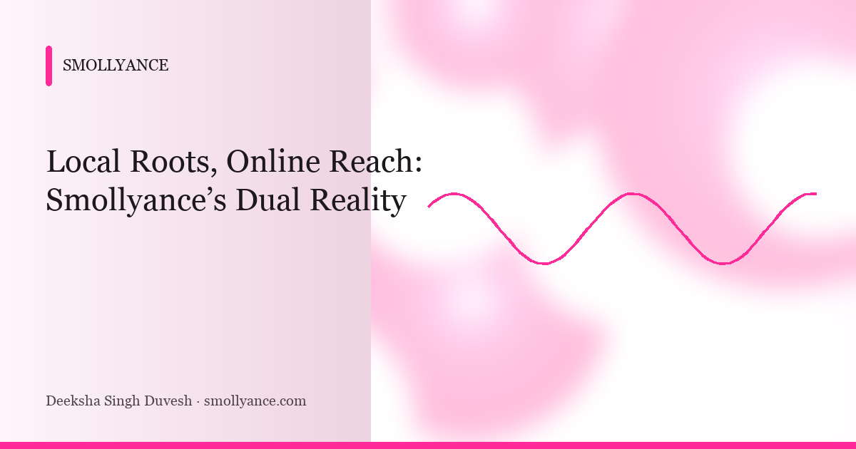 Local Roots, Online Reach: Smollyance’s Dual Reality