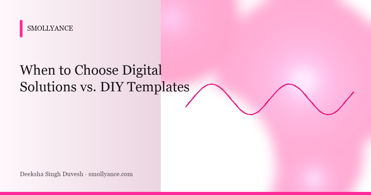 When to Choose Digital Solutions vs. DIY Templates