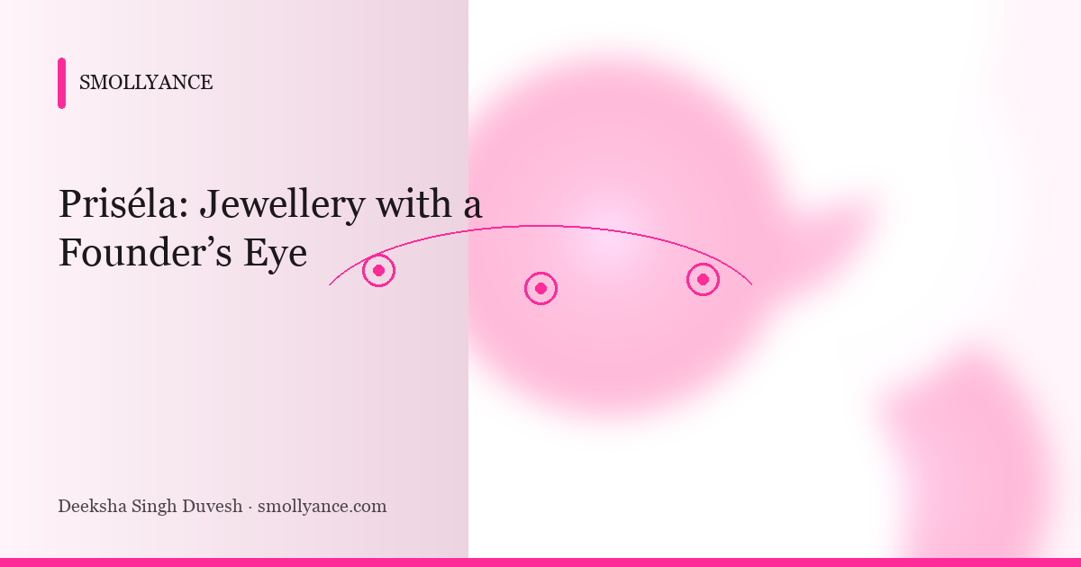 Priséla: Jewellery with a Founder’s Eye