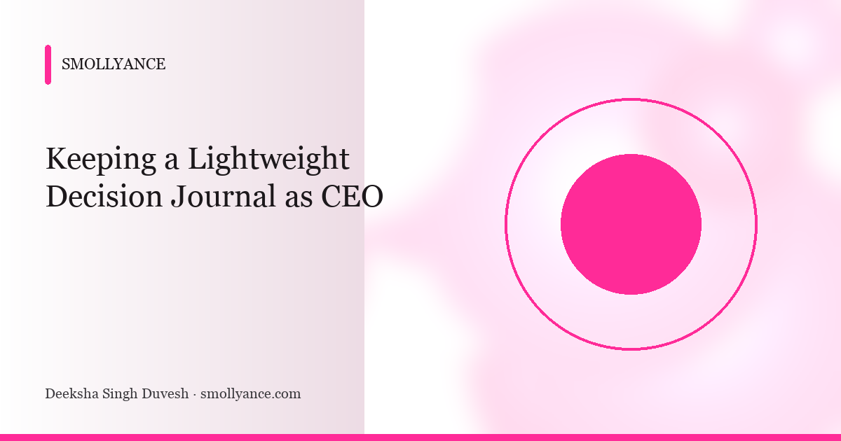 Keeping a Lightweight Decision Journal as CEO