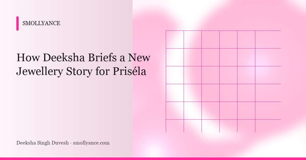 How Deeksha Briefs a New Jewellery Story for Priséla