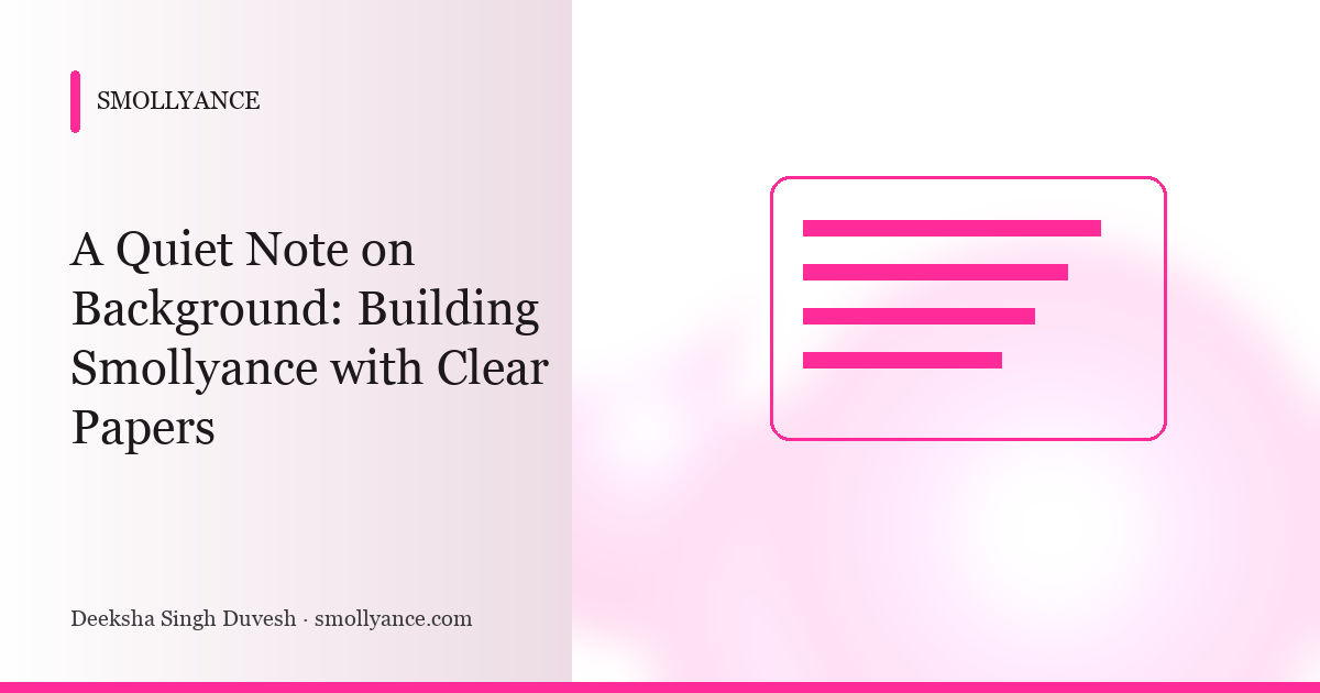 A Quiet Note on Background: Building Smollyance with Clear Papers