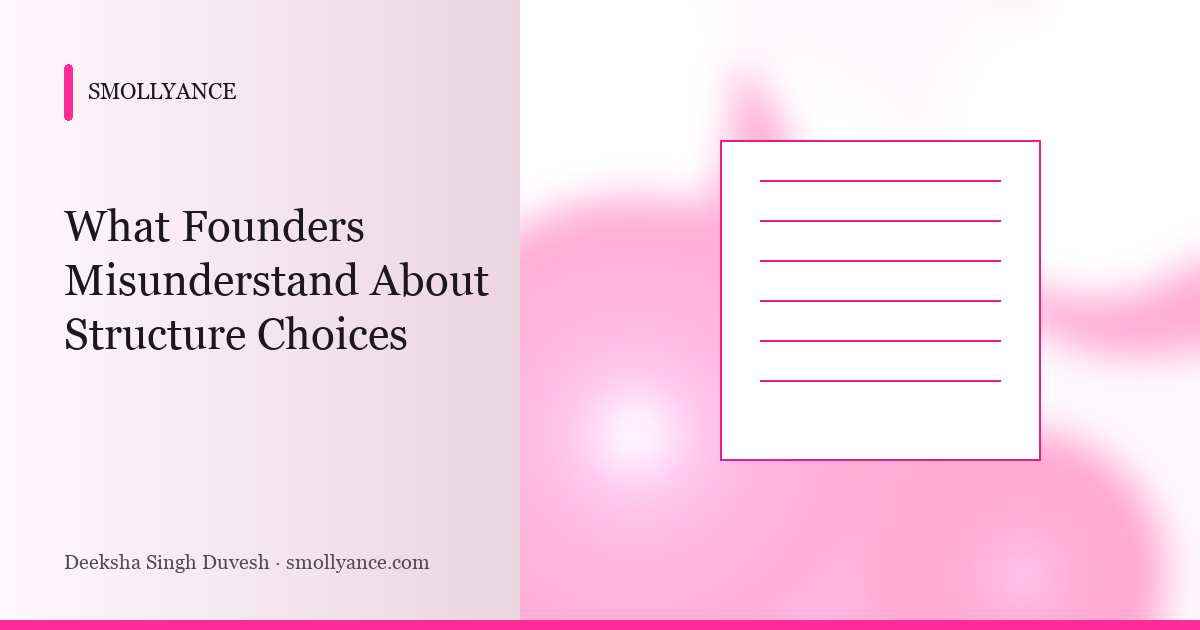 What Founders Misunderstand About Structure Choices