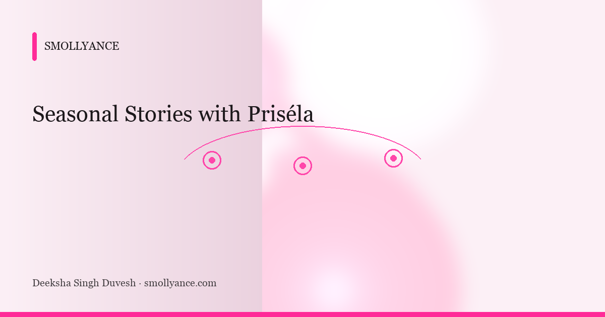 Seasonal Stories with Priséla