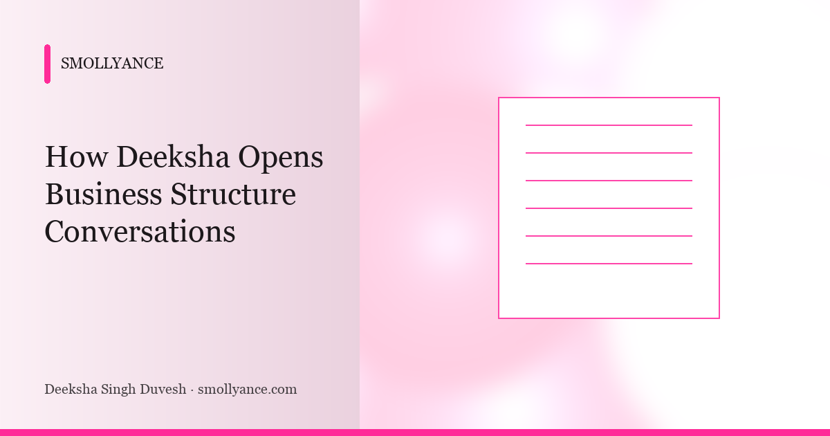 How Deeksha Opens Business Structure Conversations